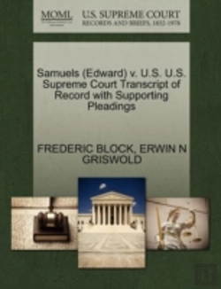 Bertrand.pt - Samuels (Edward) V. U.S. U.S. Supreme Court Transcript Of Record With Supporting Pleadings