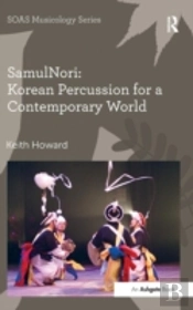 Samulnori: Korean Percussion For A Contemporary World