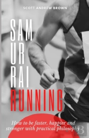Samurai Running: How To Be Faster, Happi