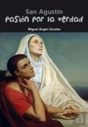 San Agustín. Pasión Por La Verdad