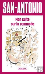 San-Antonio : Mon Culte Sur La Commode
