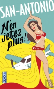 San-Antonio : N'En Jetez Plus !