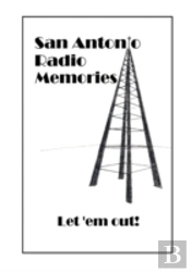 San Antonio Radio Memories - Let 'Em Out!