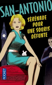 San-Antonio : Sérénade Pour Une Souris Défunte