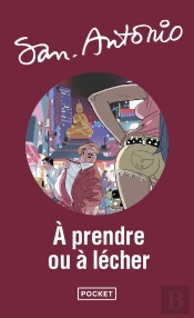 San-Antonio Tome 102 : À Prendre Ou À Lécher