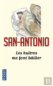 San Antonio Tome 162 ; Les Huîtres Me Font Bailler