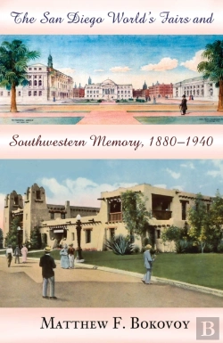 Bertrand.pt - San Diego World'S Fairs And Southwestern Memory, 1880-1940
