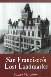 San Francisco'S Lost Landmarks