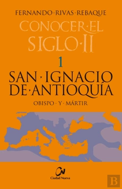 Bertrand.pt - San Ignacio De Antioquía. Obispo Y Mártir