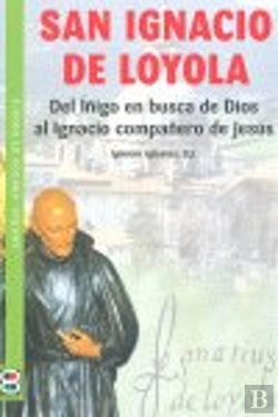 Bertrand.pt - San Ignacio De Loyola:Tras El Rastro De Jesus