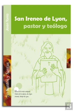 Bertrand.pt - San Ireneo De Lyon, Pastor Y Teólogo