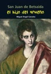San Juan De Betsaida. El Hijo Del Trueno