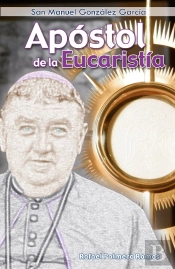 San Manuel González García: Apóstol De La Eucaristía