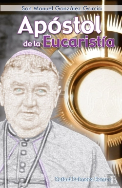 Bertrand.pt - San Manuel González García: Apóstol De La Eucaristía