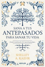 Sana A Tus Antepasados Para Sanar Tu Vida.