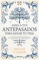 Sana A Tus Antepasados Para Sanar Tu Vida.