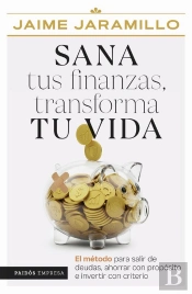Sana Tus Finanzas, Transforma Tu Vida