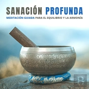 Sanación Profunda: Meditación Guiada Para El Equilibrio Y La Armonía