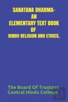 Sanatana Dharma- An Elementary Text Book Of Hindu Religion And Ethics.