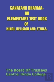 Sanatana Dharma- An Elementary Text Book Of Hindu Religion And Ethics.