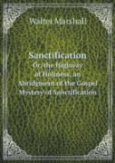 Sanctification Or, The Highway Of Holiness, An Abridgment Of The Gospel Mystery Of Sanctification, With An Intr. Note By A.M.