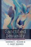Sanctified Sexuality Â€“ Valuing Sex In An Oversexed World