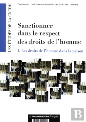 Sanctionner Dans Le Respect Des Droits De L'Homme T.1 ; Les Droits De L'Homme Dans La Prison
