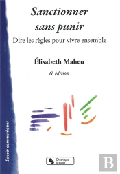 Sanctionner Sans Punir ; Dire Les Regles Pour Vivre Ensemble