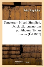 Sanctorum Hilari Tomus Unicus Edition 1847