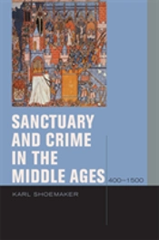 Sanctuary And Crime In The Middle Ages, 400â€“1500