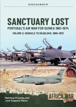 Bertrand.pt - Sanctuary Lost: Portugalâ€™S Air War For Guinea 1961â€“1974 Volume 2
