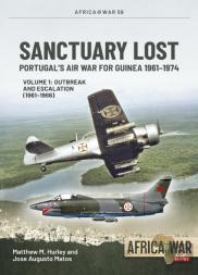 Sanctuary Lost: Portugal'S Air War For Guinea 1961-1974 Volume 1
