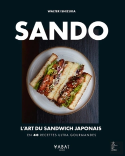 Bertrand.pt - Sando : L'Art Du Sandwich Japonais En 40 Recettes Ultra Gourmandes