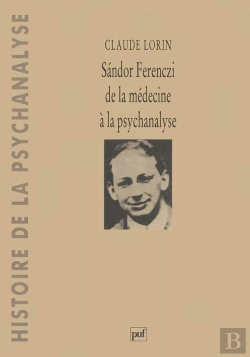 Bertrand.pt - Sandor Ferenczi ; De La Médecine À La Psychanalyse