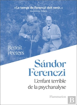 Bertrand.pt - Sándor Ferenczi ; L'Enfant Terrible De La Psychanalyse