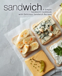 Bertrand.pt - Sandwich: A Simple Sandwich Cookbook With Delicious Sandwich Recipes
