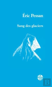 'Sang Des Glaciers' D'Eric Pessan