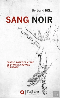 Bertrand.pt - Sang Noir, Chasse, Foret Et Mythe De L'Homme Sauvage En Europe