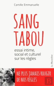 Sang Tabou ; Essai Intime, Social Et Culturel Sur Les Règles