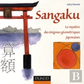 Sangaku ; Le Mystère Des Énigmes Géométriques Japonaises
