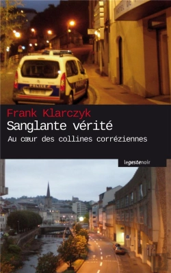 Bertrand.pt - Sanglante Vérité ; Au Coeur Des Collines Corréziennes