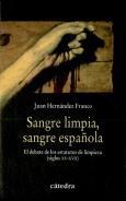 Sangre Limpia, Sangre Española: Eldebate De Los Estatutos De Limpieza (Siglos Xv-Xvii)