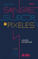 Sangre, Sudor Y Píxeles