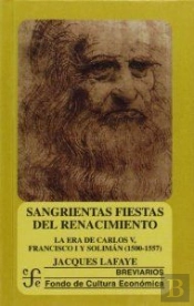 Sangrientas Fiestas Del Renacimiento: La Era De Carlos V, Francisco Iy Soliman (1500-1557)
