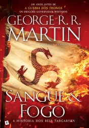 Sangue E Fogo - A História Dos Reis Targaryen