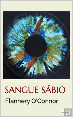 Bertrand.pt - Sangue Sábio - Flannery O'Connor