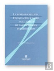 Sanidad Catalana. Financiacion Y Gasto En El Marco De Las Sociedades Desarrolladas, La