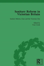 Sanitary Reform In Victorian Britain, Part Ii Vol 5