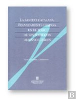 Bertrand.pt - Sanitat Catalana. Finançament I Despesa En El Marc De Les Societats Desenvolupades, La