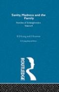 Sanity, Madness And The Family: Selected Worksks R D Laing Vol 4